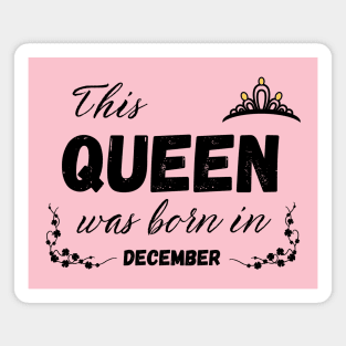 Queen born in December Magnet